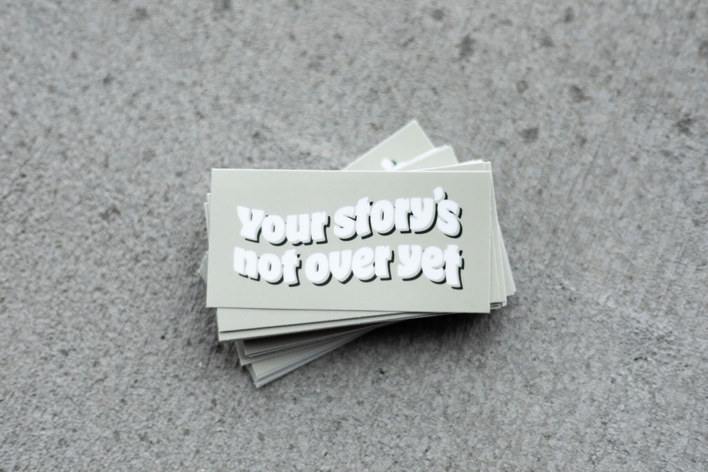 Your Story's Not Over Yet - Sticker