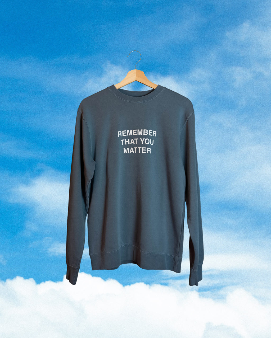 Remember That You Matter Sweatshirt (Slate Blue)
